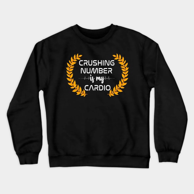 Crushing number is my cardio Crewneck Sweatshirt by karimydesign